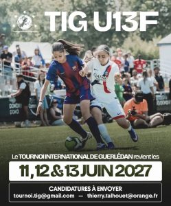 🌍⚽ Tournoi International de Guerlédan U13F – TIG 2027 🏆
